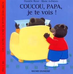 Coucou papa, je te vois ! | Danièle Bour, Marie Aubinais