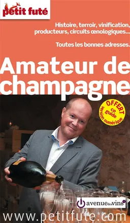 Amateur de champagne : histoire, terroir, vinification, producteurs, circuits oenologiques... : toutes les bonnes adresses | Dominique Auzias, Jean-Paul Labourdette