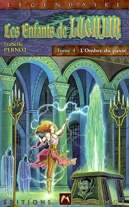 Les enfants de Lugheir. Vol. 4. L'ombre du passé | Isabelle Pernot