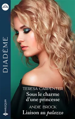 Sous le charme d'une princesse. Liaison au palazzo | Teresa Carpenter, Andie Brock