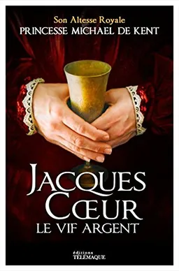 Jacques Coeur : le vif argent | Marie-Christine
