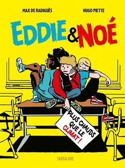 Eddie & Noé. Vol. 1. Plus chauds que le climat | Max de Radiguès, Hugo Piette