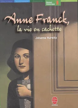 Anne Frank, la vie en cachette | Johanna Hurwitz