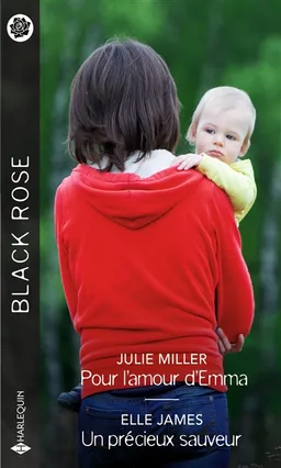 Pour l'amour d'Emma. Un précieux sauveur | Julie Miller, Elle James