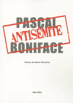 L'antisémite | Pascal Boniface, Michel Wieviorka, Fanny Weisselberger