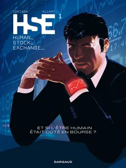 HSE : human stock exchange. Vol. 1 | Xavier Dorison, Thomas Allart, Jean-Jacques Chagnaud, Céline Bessonneau