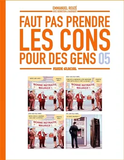 Faut pas prendre les cons pour des gens. Vol. 5 | Emmanuel Reuzé, Jorge Bernstein, Vincent Haudiquet, Emmanuel Reuzé, Joran Tréguier
