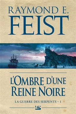 La guerre des serpents. Vol. 1. L'ombre d'une reine noire | Raymond Elias Feist