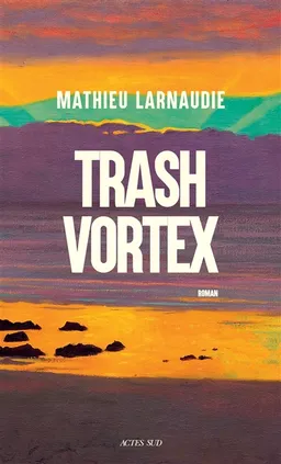 Trash vortex | Mathieu Larnaudie