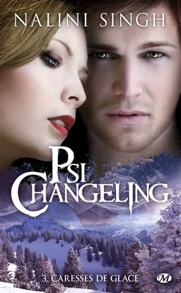 Psi-changeling. Vol. 3. Caresses de glace | Nalini Singh