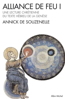 Alliance de feu : une lecture chrétienne du texte hébreu de la Genèse. Vol. 1 | Annick de Souzenelle