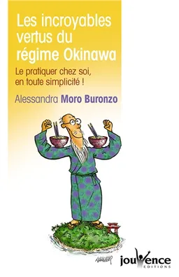 Les incroyables vertus du régime Okinawa : le pratiquer chez soi en toute simplicité ! | Alessandra Moro-Buronzo