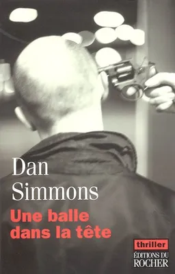 Une balle dans la tête | Dan Simmons