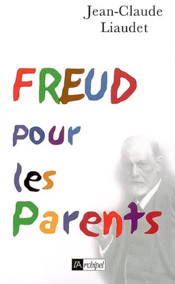 Freud pour les parents | Jean-Claude Liaudet