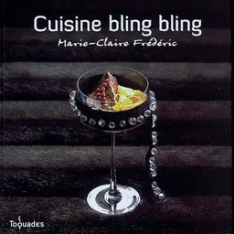 Cuisine bling bling | Marie-Claire Frédéric, Aimery Chemin
