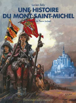 Une histoire du Mont-Saint-Michel | Lucien Bély, Pierre Joubert