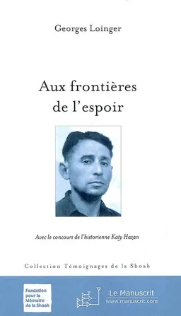Aux frontières de l'espoir | Georges Loinger, Katy Hazan, Serge Klarsfeld