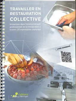 Travailler en restauration collective : immersion dans l'environnement professionnel de la restauration à travers 20 expressions courantes : livre augmenté | Emeline Rol
