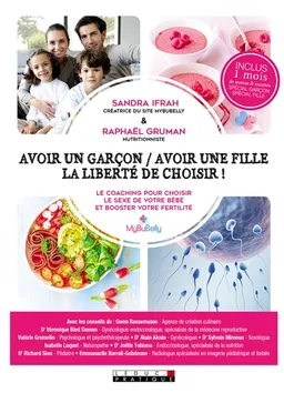 Avoir un garçon avoir une fille, la liberté de choisir ! : le coaching pour choisir le sexe de votre bébé et booster votre fertilité | Sandra Ifrah, Raphaël Gruman