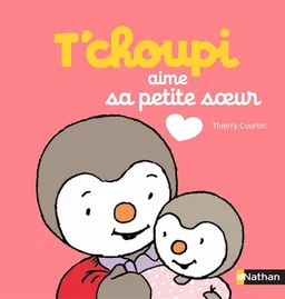 T'choupi aime sa petite soeur | Thierry Courtin