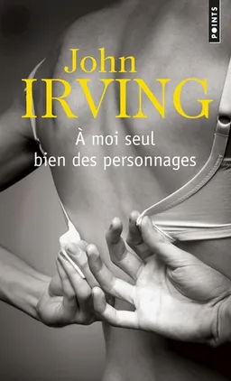 A moi seul bien des personnages | John Irving