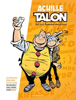 Les impétueuses tribulations d'Achille Talon. Vol. 1. Achille Talon est un homme moderne | Fabcaro, Serge Carrère, Greg