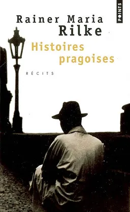 Histoires pragoises : récits | Rainer Maria Rilke