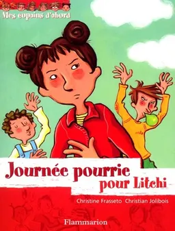 Mes copains d'abord. Vol. 3. Journée pourrie pour Litchi ! | Christine Frasseto, Christian Jolibois, Joëlle Passeron