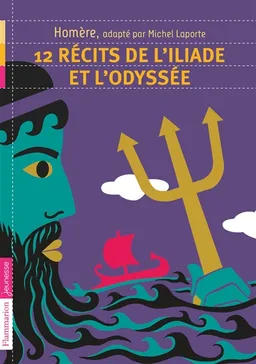 12 récits de l'Iliade et de l'Odyssée | Homère, Michel Laporte, Frédéric Sochard