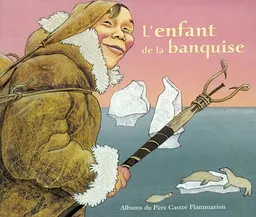 L'enfant de la banquise : un conte du Grand Nord sibérien | Robert Giraud, Anne Buguet