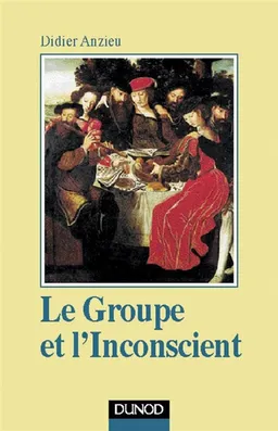 Le groupe et l'inconscient : l'imaginaire groupal | Didier Anzieu, René Kaës