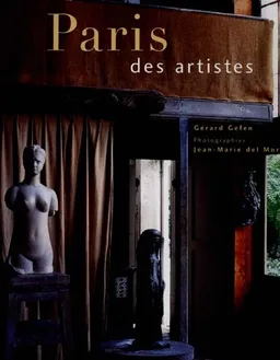 Paris des artistes : 1830-1940 | Gilles Plazy, Gérard Gefen, Jean-Marie Del Moral