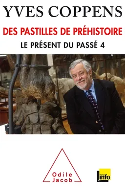 Le présent du passé 4 : des pastilles de préhistoire | Yves Coppens