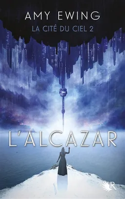 La cité du ciel. Vol. 2. L'Alcazar | Amy Ewing