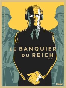 Le banquier du Reich. Vol. 2 | Pierre Boisserie, Philippe Guillaume, Cyrille Ternon