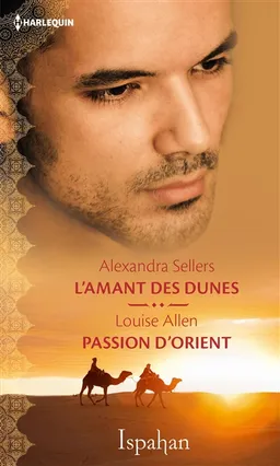 L'amant des dunes. Passion d'Orient | Alexandra Sellers, Louise Allen