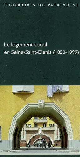 Le logement social en Seine-Saint-Denis, 1850-1899 | Seine-Saint-Denis. Conseil général, France. Inventaire général des monuments et des richesses artistiques de la France. Commission régionale Ile-de-France, Gérard Monnier, Benoît Pouvreau