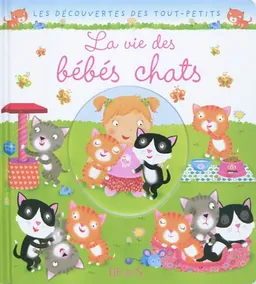 La vie des bébés chats | Nathalie Bélineau, Emilie Beaumont, Chiara Bordoni