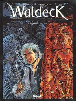 Waldeck. Vol. 1. Le jaguar éternel | Gioux, Luc Dellisse