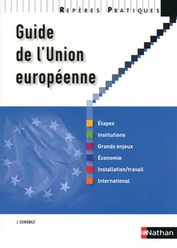 Guide de l'Union européenne : étapes, institutions, grands enjeux, économie, installation, travail, international | José Echkenazi