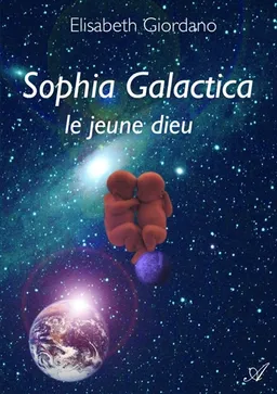 Sophia Galactica : Le jeune dieu | Elisabeth Giordano