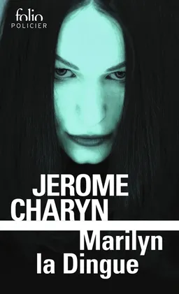 Marilyn la dingue | Jerome Charyn