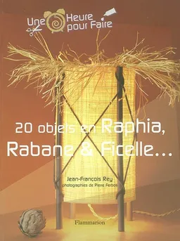 20 objets en raphia, rabane et ficelle... | Jean-François Rey, Pierre Ferbos