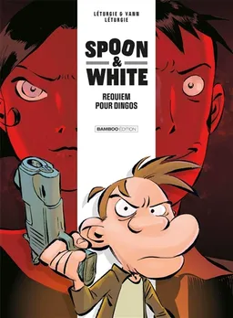 Spoon & White. Vol. 1. Requiem pour dingos | Jean Léturgie, Yann, Simon Léturgie, Squad, Berdac'h