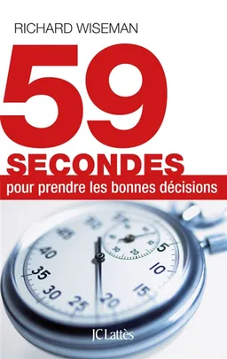 59 secondes pour prendre les bonnes décisions | Richard Wiseman