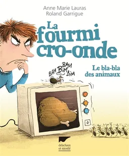 La fourmi cro-onde : le bla-bla des animaux | Anne-Marie Lauras, Roland Garrigue