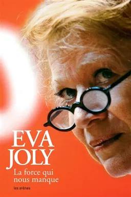 La force qui nous manque | Eva Joly, Judith Perrignon