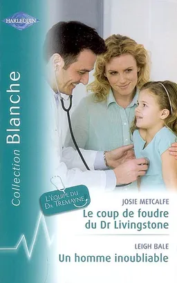 Le coup de foudre du Dr Livingstone. Un homme inoubliable | Josie Metcalfe, Leigh Bale