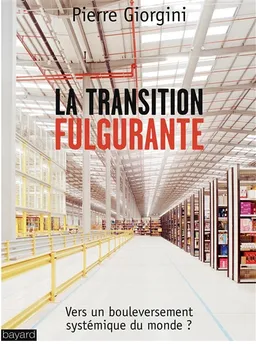 La transition fulgurante : vers un bouleversement systémique du monde ? | Pierre Giorgini, Jérôme Vignon, Patrick Cohendet