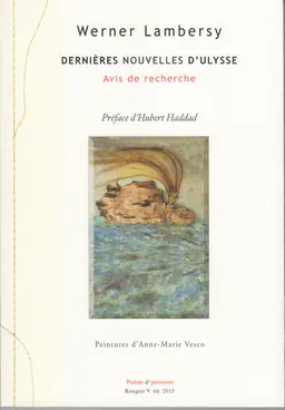 Dernières nouvelles d'Ulysse : avis de recherche | Werner Lambersy, Hubert Haddad, Anne-Marie Vesco